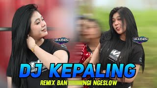 DJ KEPALING - WELAS ISUN KEPALING PALING | DJ BANYUWANGI NGESLOW VIRAL TERBARU 2025