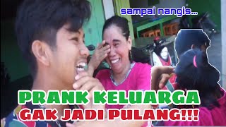 PRANK KELUARGA !! TIDAK JADI PULANG KARNA BANYAK HUTANG || SAMPAI NANGIS