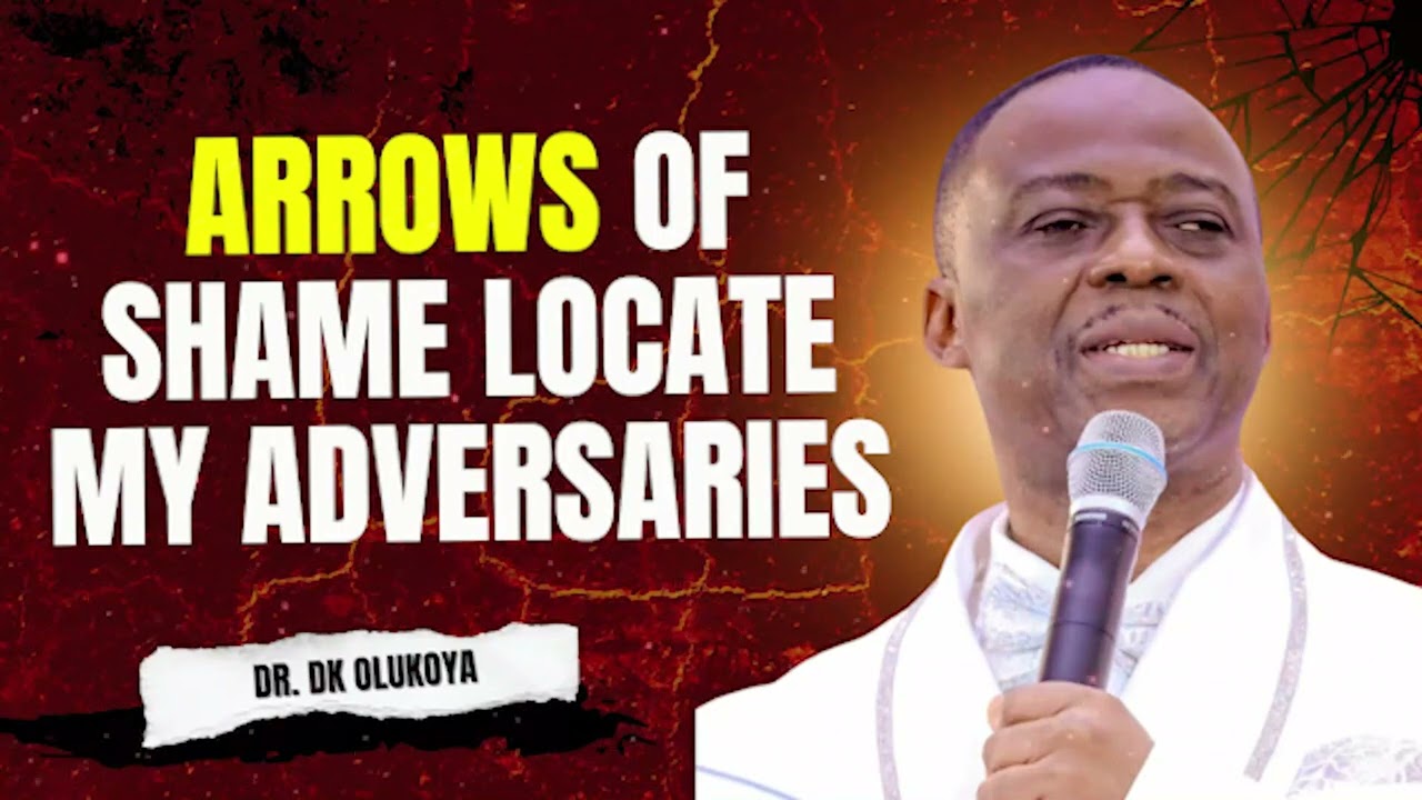 ARROWS OF SHAME LOCATE MY ADVERSARIES | DR. DK OLUKOYA MIDNIGHT DELIVERANCE PRAYERS 