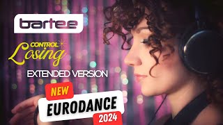 BARTEE - Losing Control (Extended Version) - New Eurodance 2024!