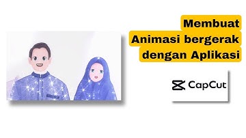 Animasi Bergerak⁉️ | Tutorial Capcut