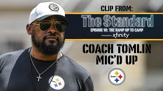 Clip from The Standard (Ep. 10): Coach Mike Tomlin Mic'd Up | Pittsburgh Steelers