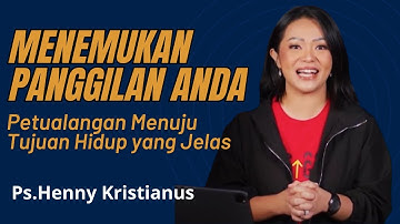 Menemukan Panggilan Anda I Petualangan Menuju Tujuan Hidup yang Jelas_Ps.Henny Kristianus #motivasi
