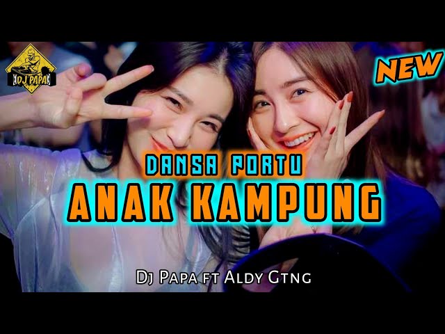 ANAK KAMPUNG 🌴 REMIX DANSA PORTU 🌴 DJ PAPA FT ALDHY GTNG @aldhygntgrmxr class=