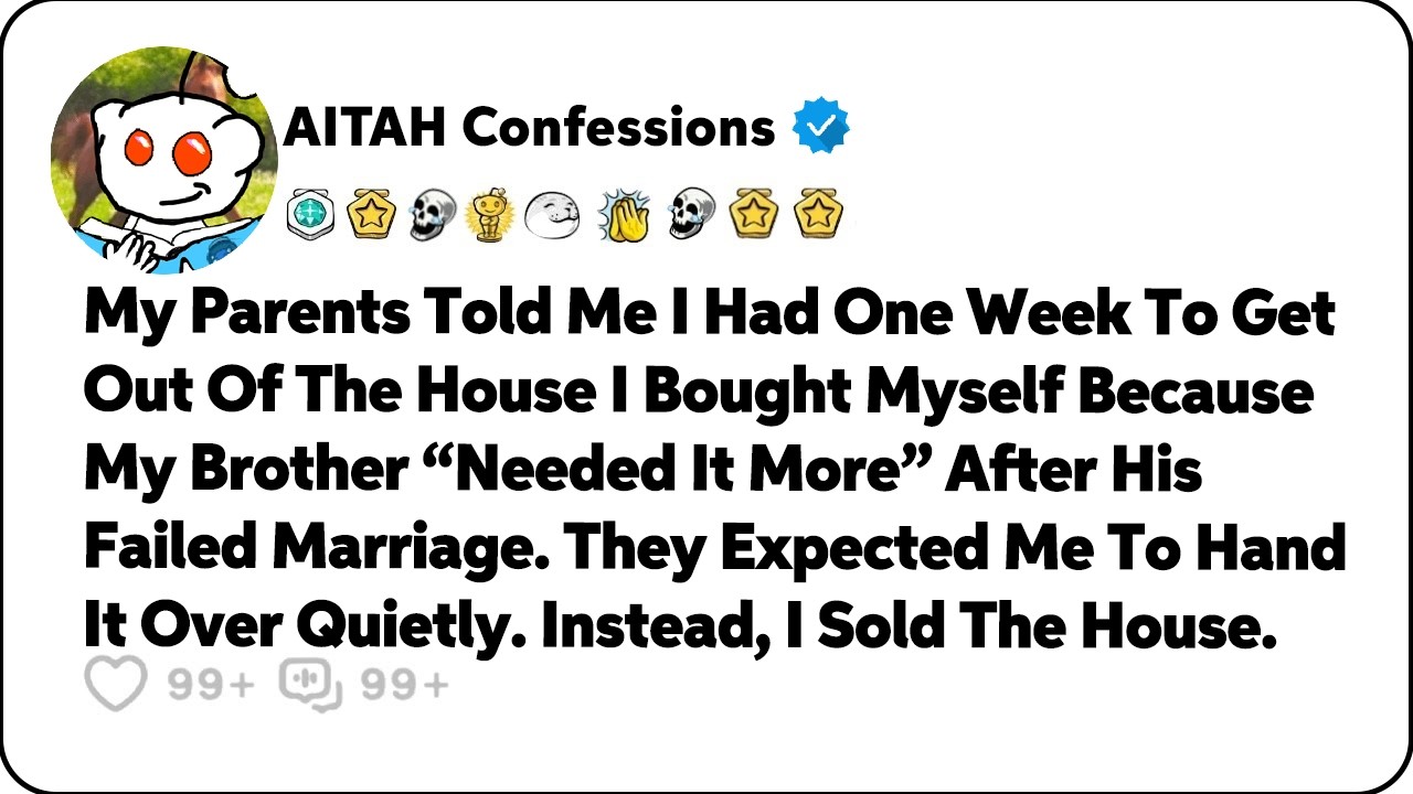 My Parents Told Me I Had One Week To Get Out Of The House I Bought Myself… Reddit Family Stories