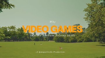 Why Video Games improve Problem Solving Skills