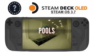 Pools on Steam Deck OLED with Steam OS 3.7