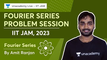 IIT JAM 2023 || Fourier Series || Problem Session Mathematical Methods | Amit Ranjan