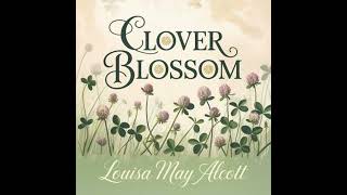 Clover Blossom: A Heartwarming Children’s Classic Tale About Friendship, Self-Reliance and Growing