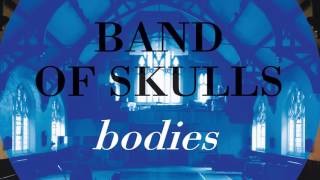 Band of Skulls - Bodies (Official Audio)