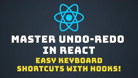 Build an Undo-Redo Hook in React with Keyboard Shortcut Support: Step-by-Step Tutorial