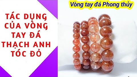 Ý NGHĨA CÔNG DỤNG THẦN KỲ CỦA VÒNG TAY ĐÁ THẠCH ANH TÓC ĐỎ - VÒNG TAY PHONG THỦY CHO MỆNH HỎA THỔ