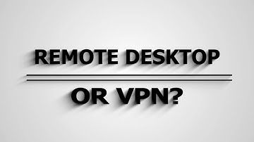 Remote Desktop vs VPN: Which is right for you? - Network Coverage