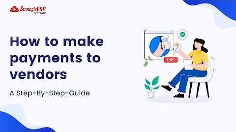 How To Make Payments To Vendors | Step-By-Step Guide