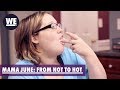All I Do Is Eat! | Mama June: From Not to Hot | WE tv