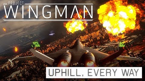 Project Wingman Playthrough (Hard) | Mission 4: UPHILL, EVERY WAY (No Commentary)