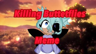 Killing Butterflies Meme