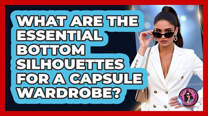 What Are The Essential Bottom Silhouettes For A Capsule Wardrobe? - Glam Girl's Closet