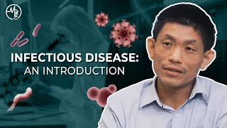 Infectious Disease: An Introduction | Dr Loh Jiashen (Infectious Disease Specialist)
