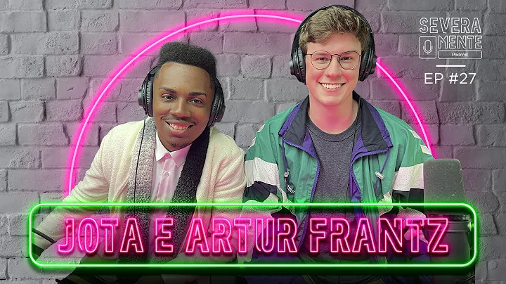 JOTA E ARTUR FRANTZ - SEVERAMENTE PODCAST [JOVENS ...