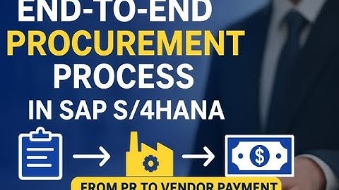 Session 7: End-to-End Procurement Process in SAP S/4HANA | From PR to Vendor Payment_1