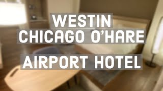 Westin Chicago O’Hare Airport Review - BEST Airport Hotel?
