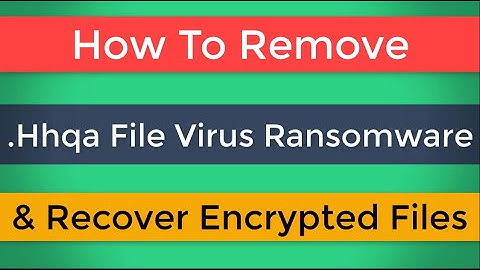 Hhqa Virus Removal [.Hhqa File Ransomware] and Decrypt. Hhqa Files