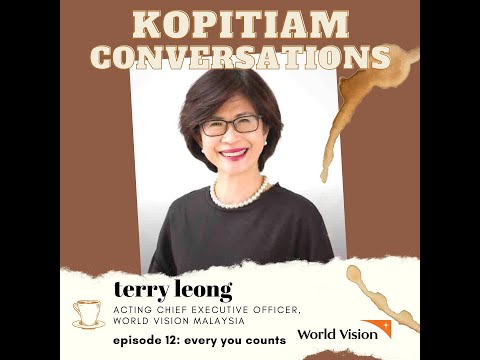 Episode 012: Terry Leong, Acting CEO, World Vision Malaysia | Every You Counts