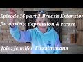 Episode 16 part 3 Breath Extension Techniques for anxiety and depression 