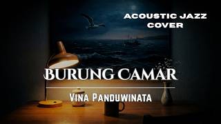 BURUNG CAMAR - Vina Panduwinata | Acoustic Jazz Cover by IndoVibe