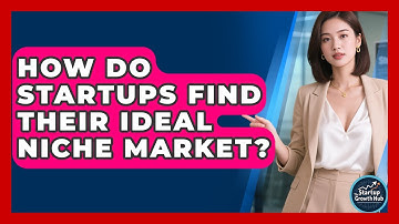 How Do Startups Find Their Ideal Niche Market? - The Startup Growth Hub