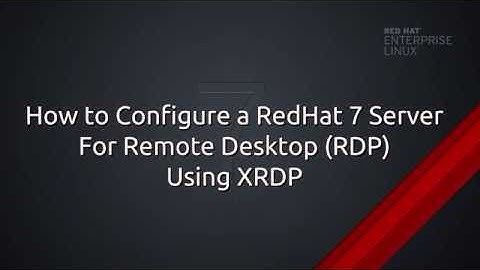 RHEL7/CentOS - How to access Remote Desktop (RDP) using XRDP