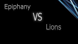 Epiphany vs Lions