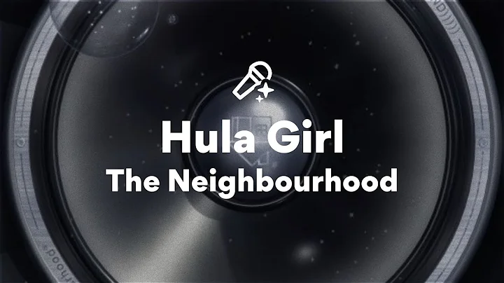 The Neighbourhood, Hula Girl (Lyrics)