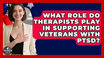 What Role Do Therapists Play in Supporting Veterans with PTSD? - Veteran Community Guide