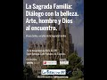 ETSURO SOTOO Y LA SAGRADA FAMILIA. Diálogo con la Belleza: Arte, hombre y Dios al encuentro.