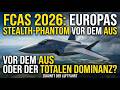 FCAS 2026 Europas Stealth Phantom Vor Dem Aus Oder Der Totalen Dominanz