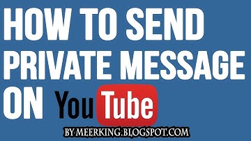 How to Send a Private Message on YouTube to Channel ?