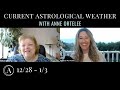 [CURRENT ASTROLOGICAL WEATHER] December 28th - January 3rd 2020 with Anne Ortelee