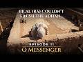 Final Moments Of Rasulullah Bilal Couldn T Finish The Adhan Final Episode O Messenger