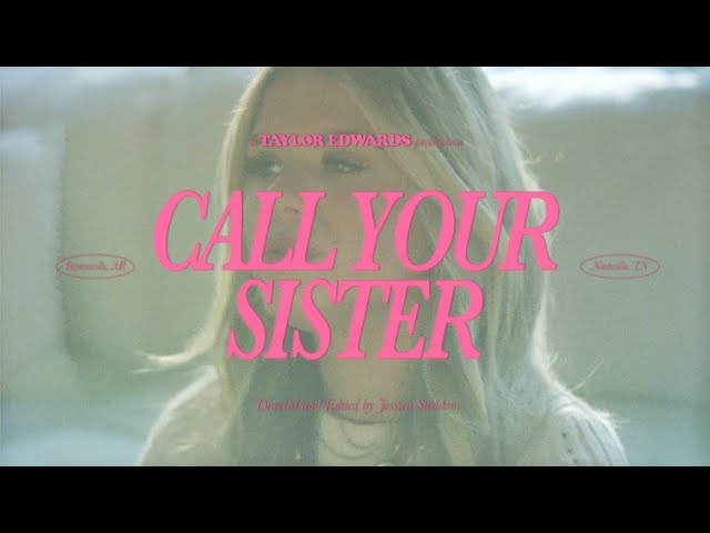 Taylor Edwards - Call Your Sister (Official Video) class=