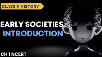 Early Societies Class 11 Introduction