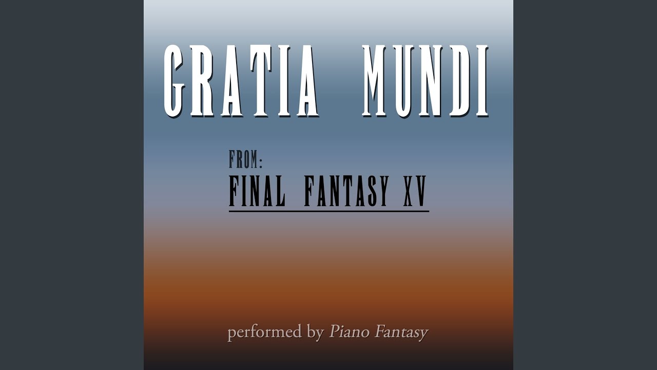 Gratia Mundi (from "Final Fantasy XV") (Piano Version)