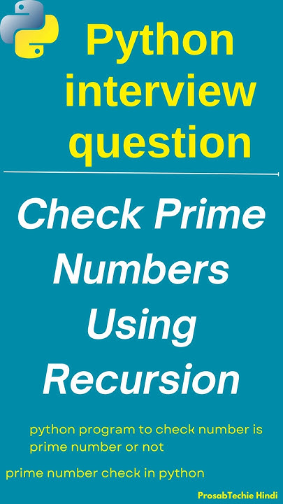 using recursion check prime number in python | recursion use to check ...