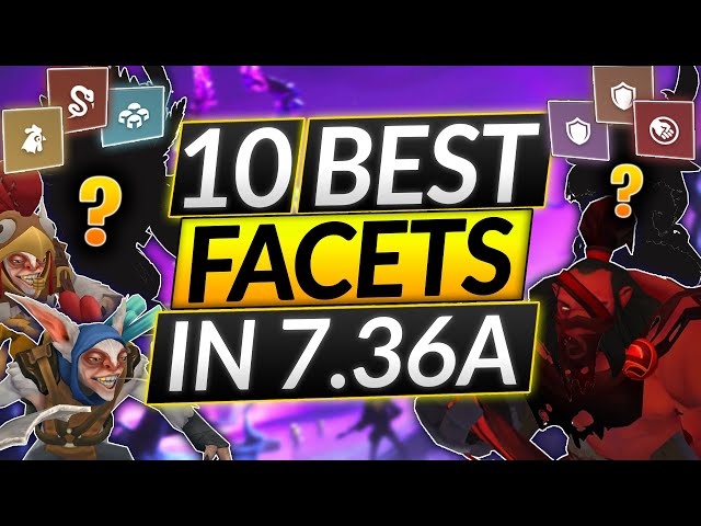 TOP 10 HERO FACETS IN 7.36A - Best Heroes To Gain Rank - Dota 2 Meta Guide class=