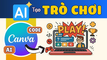 Tạo Trò Chơi Với Canva AI - Hướng dẫn chi tiết Prompt tạo mọi trò chơi bằng Canva Code