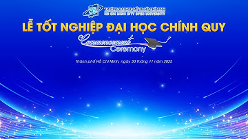 LỄ TỐT NGHIỆP ĐỢT 2 NĂM 2025 - Buổi Chiều ngày 30.11.2025