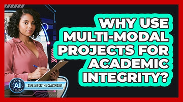 Why Use Multi-Modal Projects For Academic Integrity?