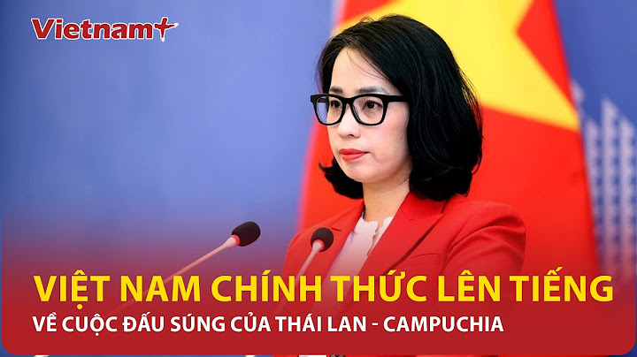 Việt Nam chính thức phản ứng nóng về việc Thái Lan - Campuchia đấu súng cháy rực biên giới | VNP