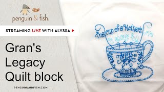 Embroidery on the Gran's Legacy quilt block, from Splendid Sampler 2- vid 2 - Live with Alyssa